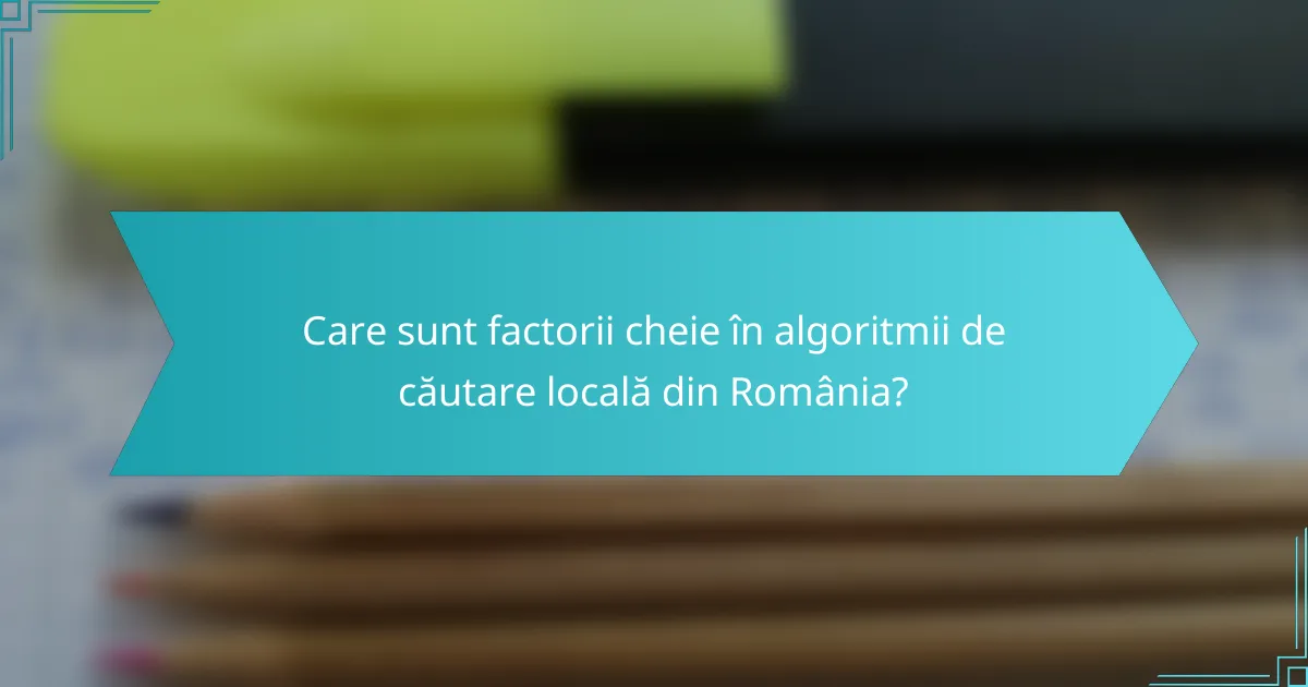 Care sunt factorii cheie în algoritmii de căutare locală din România?