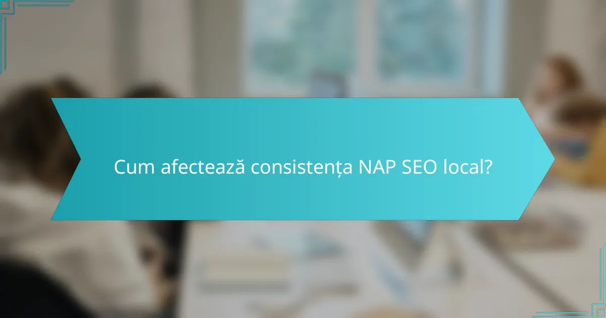 Cum afectează consistența NAP SEO local?