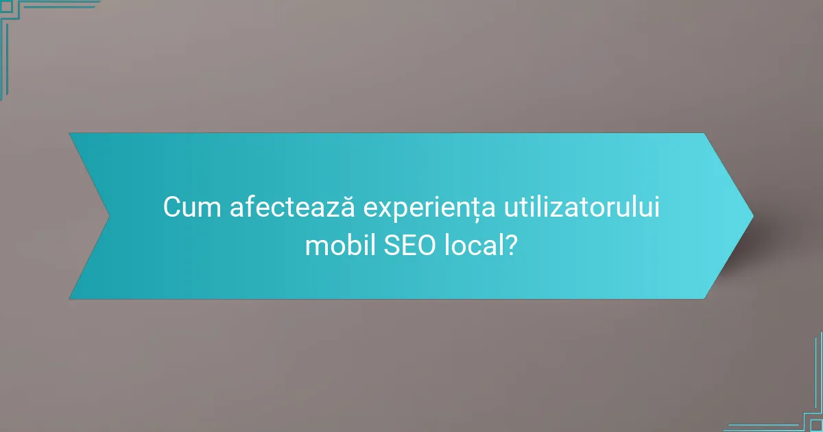 Cum afectează experiența utilizatorului mobil SEO local?