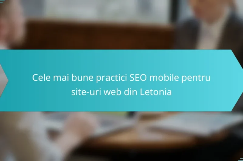 Cele mai bune practici SEO mobile pentru site-uri web din Letonia