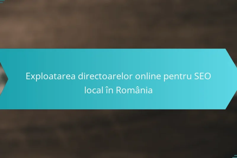 Exploatarea directoarelor online pentru SEO local în România