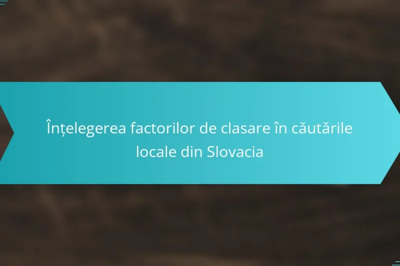 Înțelegerea factorilor de clasificare în căutările locale din Slovacia