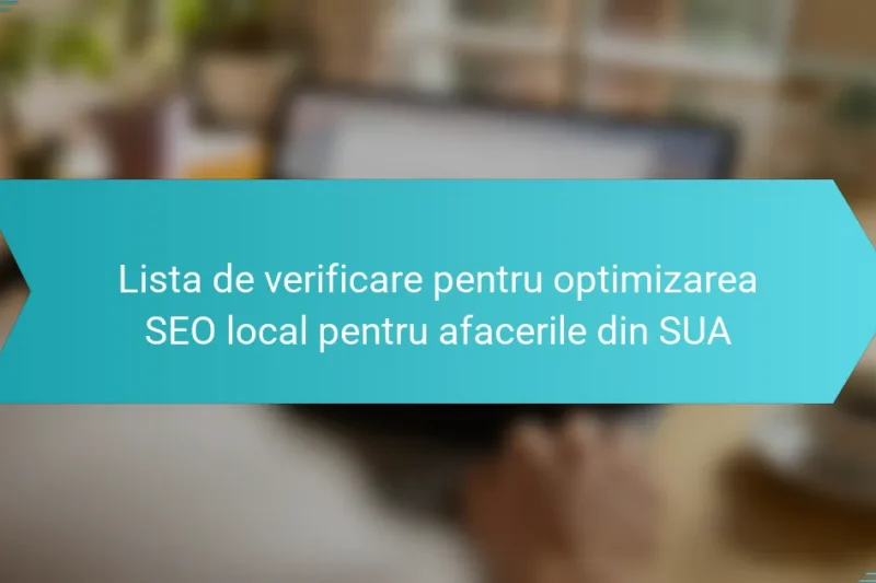 Lista de verificare pentru optimizarea SEO local pentru afacerile din SUA