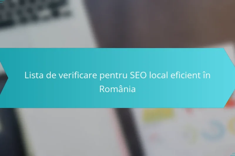 Lista de verificare pentru SEO local eficient în România