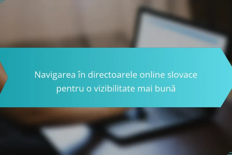 Navigarea în directoarele online slovace pentru o vizibilitate mai bună