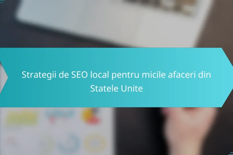 Strategii de SEO local pentru micile afaceri din Statele Unite